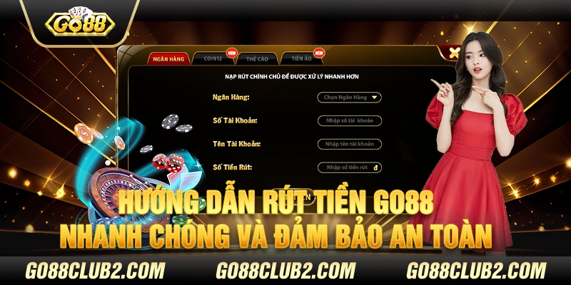 Hướng dẫn rút tiền Go88 nhanh chóng và đảm bảo an toàn