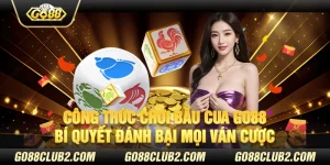 Công thức chơi bầu cua Go88 – Bí quyết đánh bại mọi ván cược