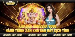 Kho báu ganesha Go88 - Hành trình săn kho báu đầy kịch tính