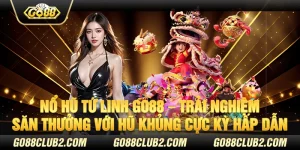 Nổ Hũ Tứ Linh Go88 – Trải nghiệm săn thưởng với hũ khủng cực kỳ hấp dẫn